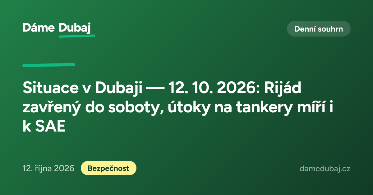 Situace v Dubaji — 12. 10. 2026: Rijád zavřený do soboty, útoky na ...